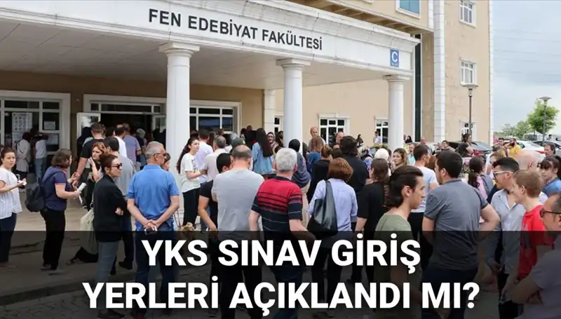 YKS Sınav Giriş Yerleri Açıklanıyor: 2025 YKS Nisan'da mı?