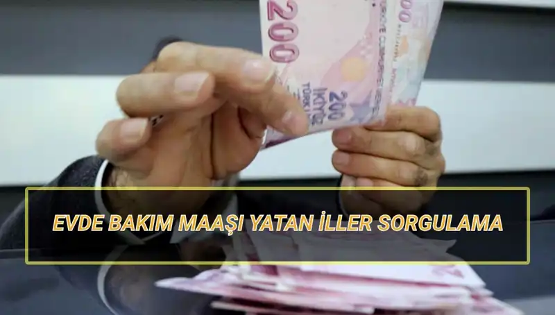 Nisan 2025 Evde Bakım Maaşı Yatan İller Açıklandı: Tüm Detaylar Burada!