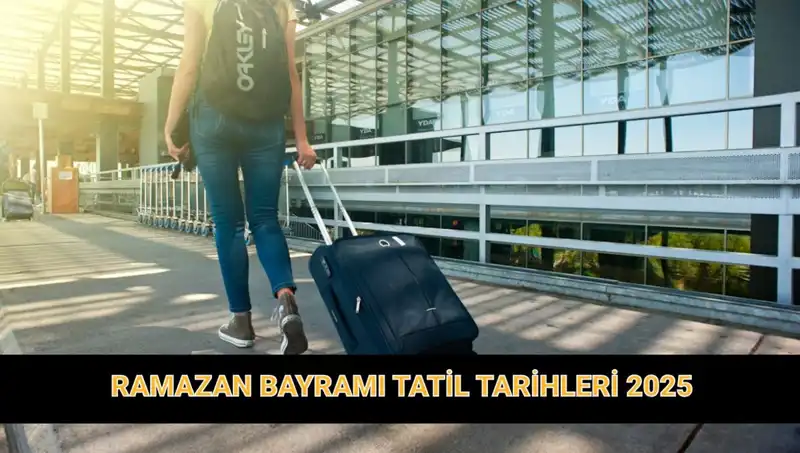 Ramazan Bayramı 2025: Tatil Süresi ve Detayları Neler Olacak?