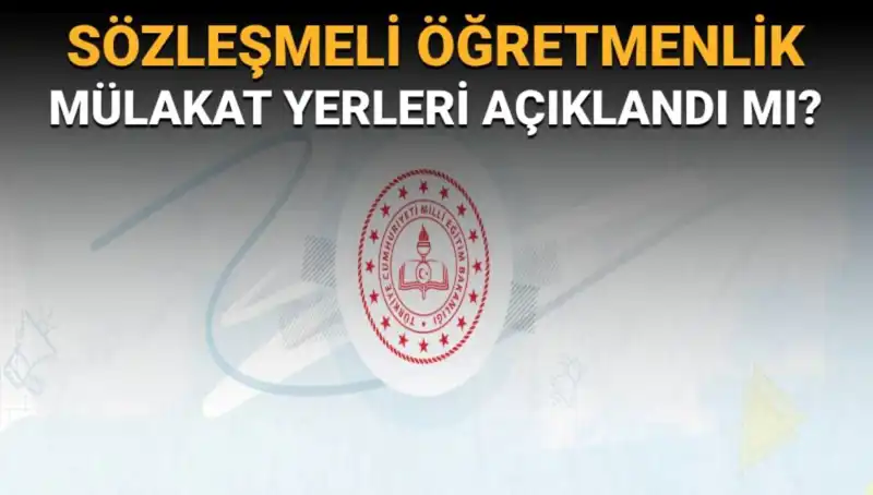 Sözleşmeli Öğretmenlik Mülakat Yerleri Açıklandı! Sıra Sözlü Sınav Giriş Belgelerinde