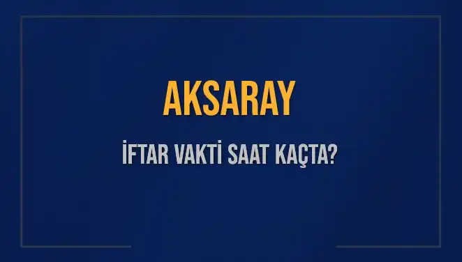 Aksaray'da 3 Mart 2025 İftar Vakti Ne Zaman? Detaylarla Öğrenin!