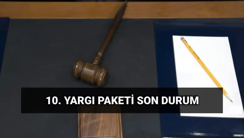 2025'te Yürürlüğe Girecek 10. Yargı Paketi Detayları ve İnfaz Düzenlemeleri