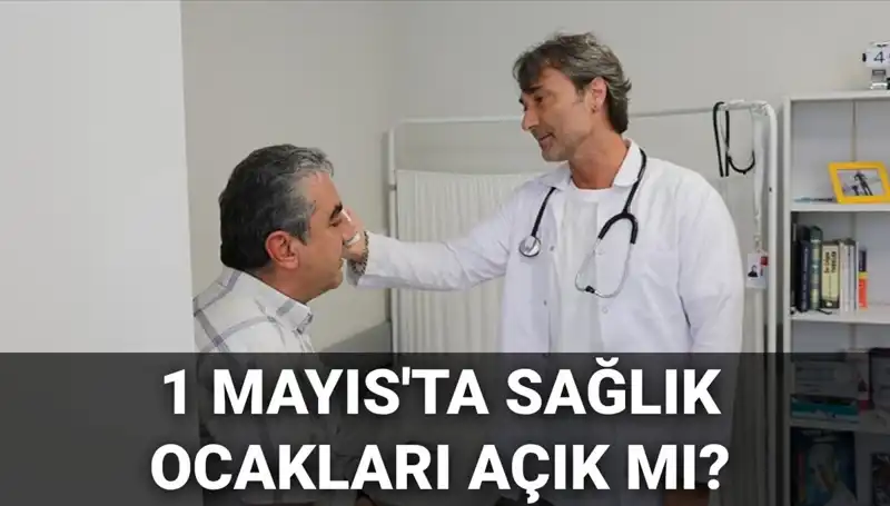 1 Mayıs’ta Sağlık Ocakları Çalışacak mı? Aile Hekimleri Hizmet Veriyor mu?