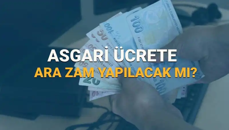 2025 Asgari Ücrette Ara Zam Gelecek Mi? İşte Tüm Ayrıntılar!