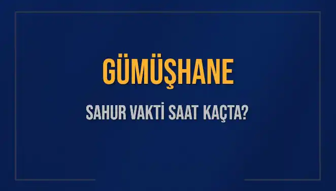 Gümüşhane'de Sahur Vakti: 2025 Ramazanında Saat Kaçta?