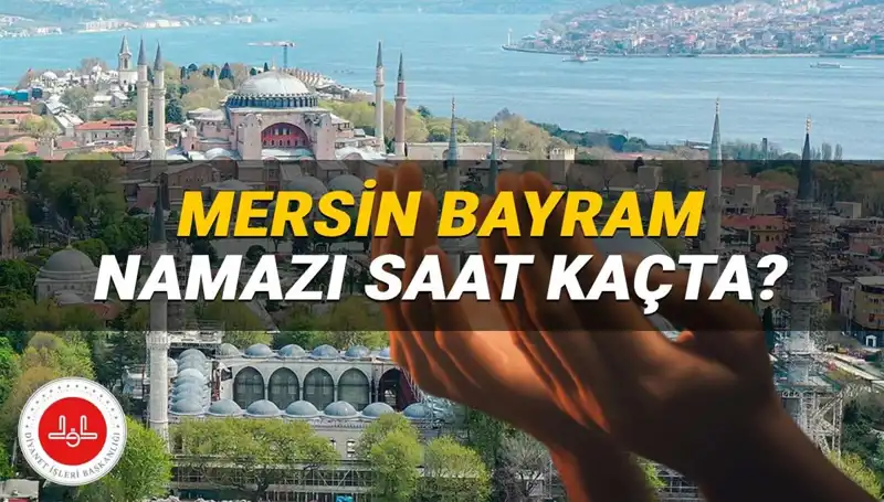 Mersin'de 2025 Kurban Bayramı Namazı Ne Zaman? Diyanet Açıklama Yaptı