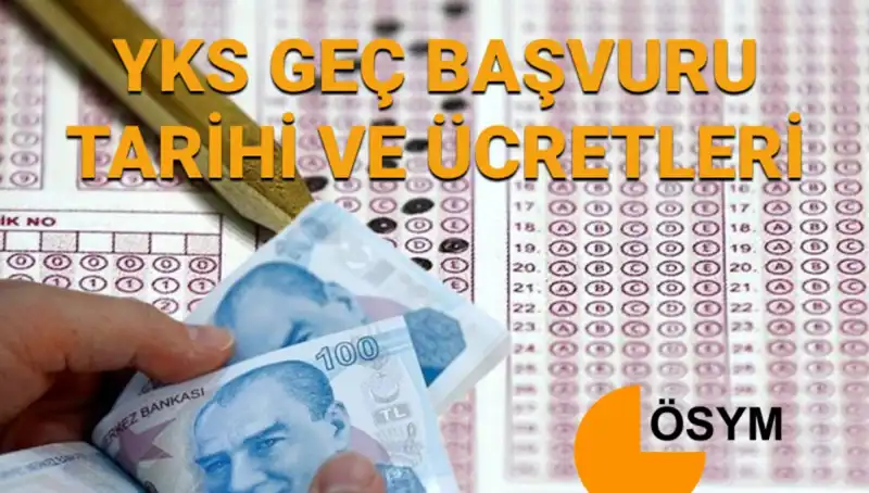 2025 YKS Geç Başvuru Tarihleri ve Ücretleriyle İlgili Tüm Detaylar
