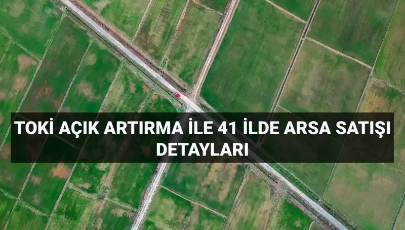 TOKİ 306 Arsa Satışı İçin Tarih ve Detaylar Açıklandı