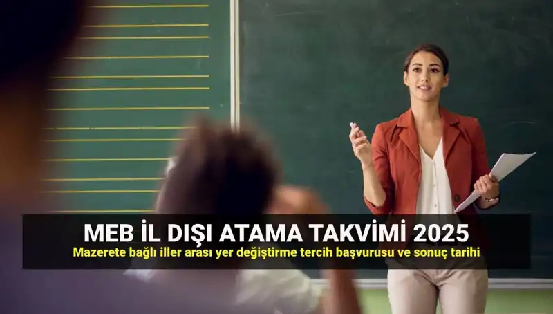 MEB 2025 İl Dışı Atama Takvimi Açıklandı: Öğretmenler Hangi Tarihleri Bekliyor?