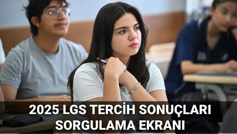 LGS Tercih Sonuçları 2025: Öğrencileri Bekleyen Heyecanlı Tarih Açıklandı!