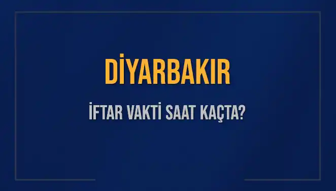 Diyarbakır'da İftar Vakti Ne Zaman? İşte 2025 İftar Saatleri!