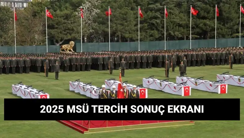 2025 MSÜ Tercih Sonuçları Ne Zaman Açıklanacak? İşte Bilmeniz Gerekenler!