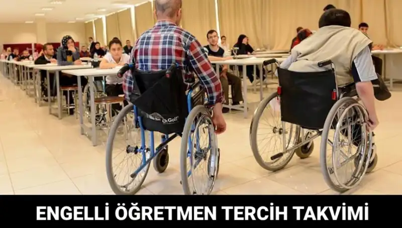 Engelli Öğretmen Seçimi İçin Tercih Süreci Ne Zaman Başlayacak?
