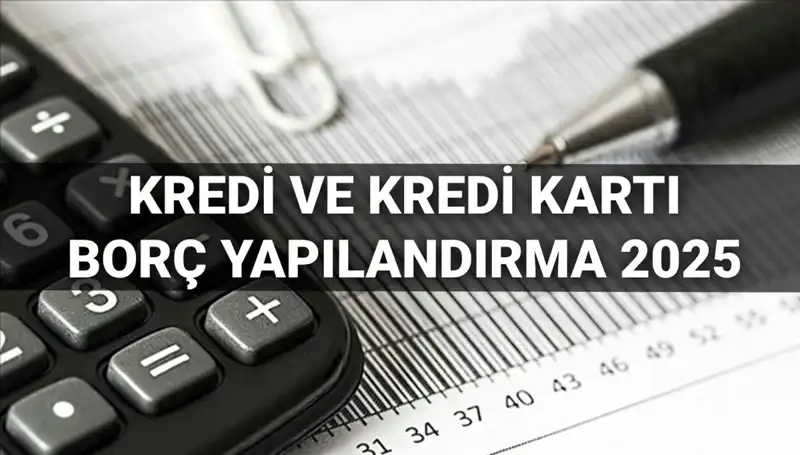 Kredi Borcu Yapılandırması 2025: BDDK'dan Yeni Fırsatlar ve Başvuru Rehberi