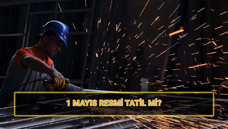 1 Mayıs İşçi Bayramı: Resmi Tatil Tarihleri ve Uygulamada Değişiklikler Neler?