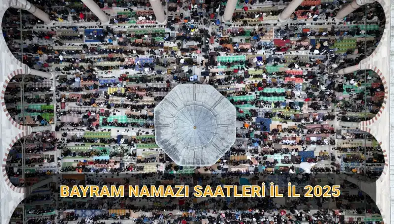 2025 Ramazan Bayramı Namazı Saatleri ve Kılınış Şekli Hakkında Her Şey
